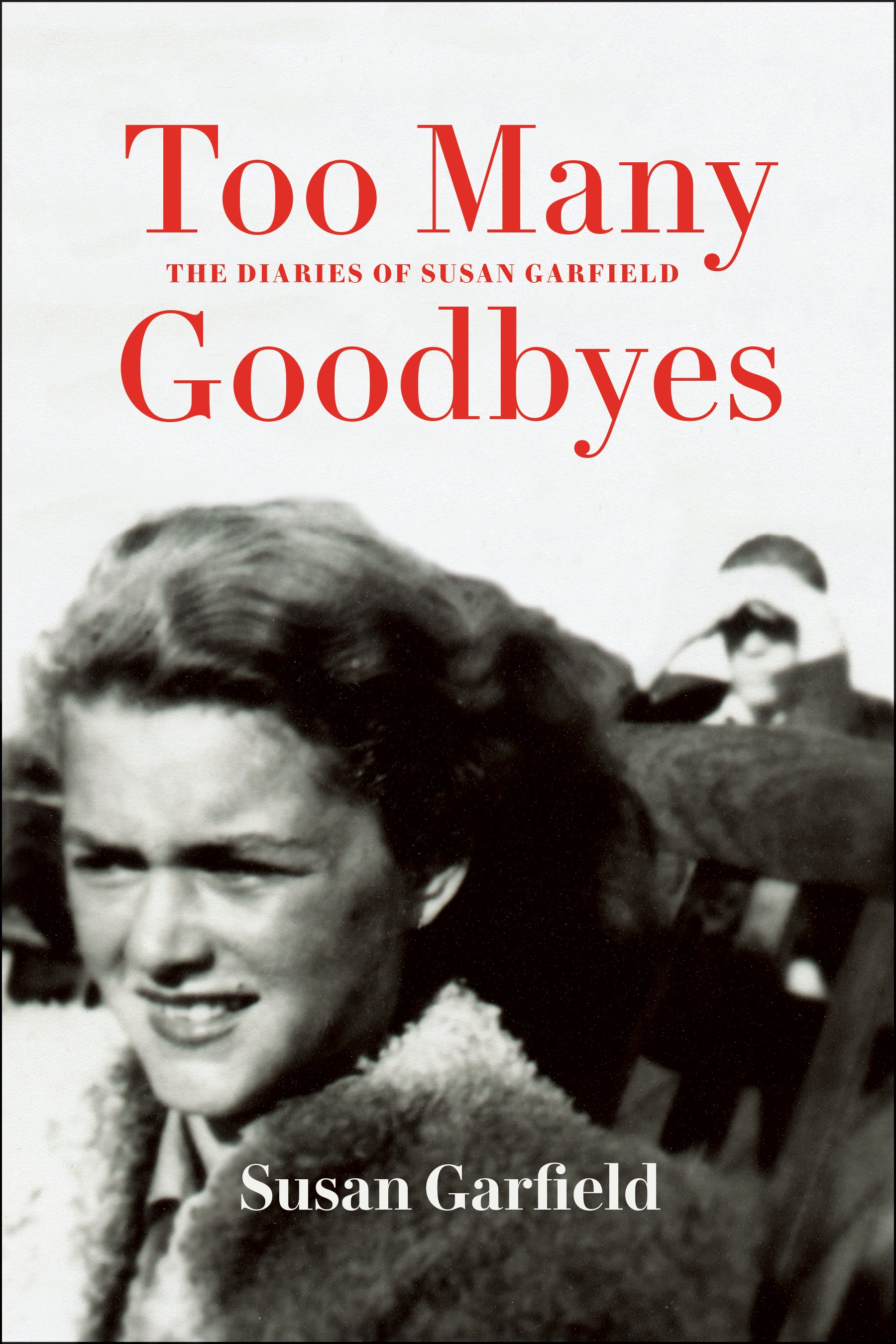 Cover: Too Many Goodbyes: The Diaries of Susan Garfield by Susan Garfield and Adara Goldberg and Marietta/Lynda Morry/Muir