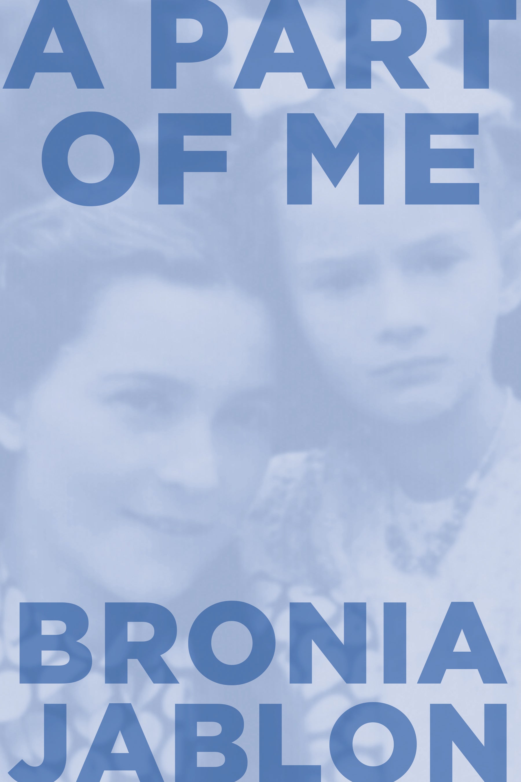 Cover: A Part of Me by Bronia Jablon and Sara Horowitz and Lucy Sheer