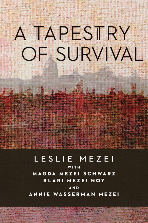 Cover: A Tapestry of Survival by Leslie Mezei and Borbala Klacsmann