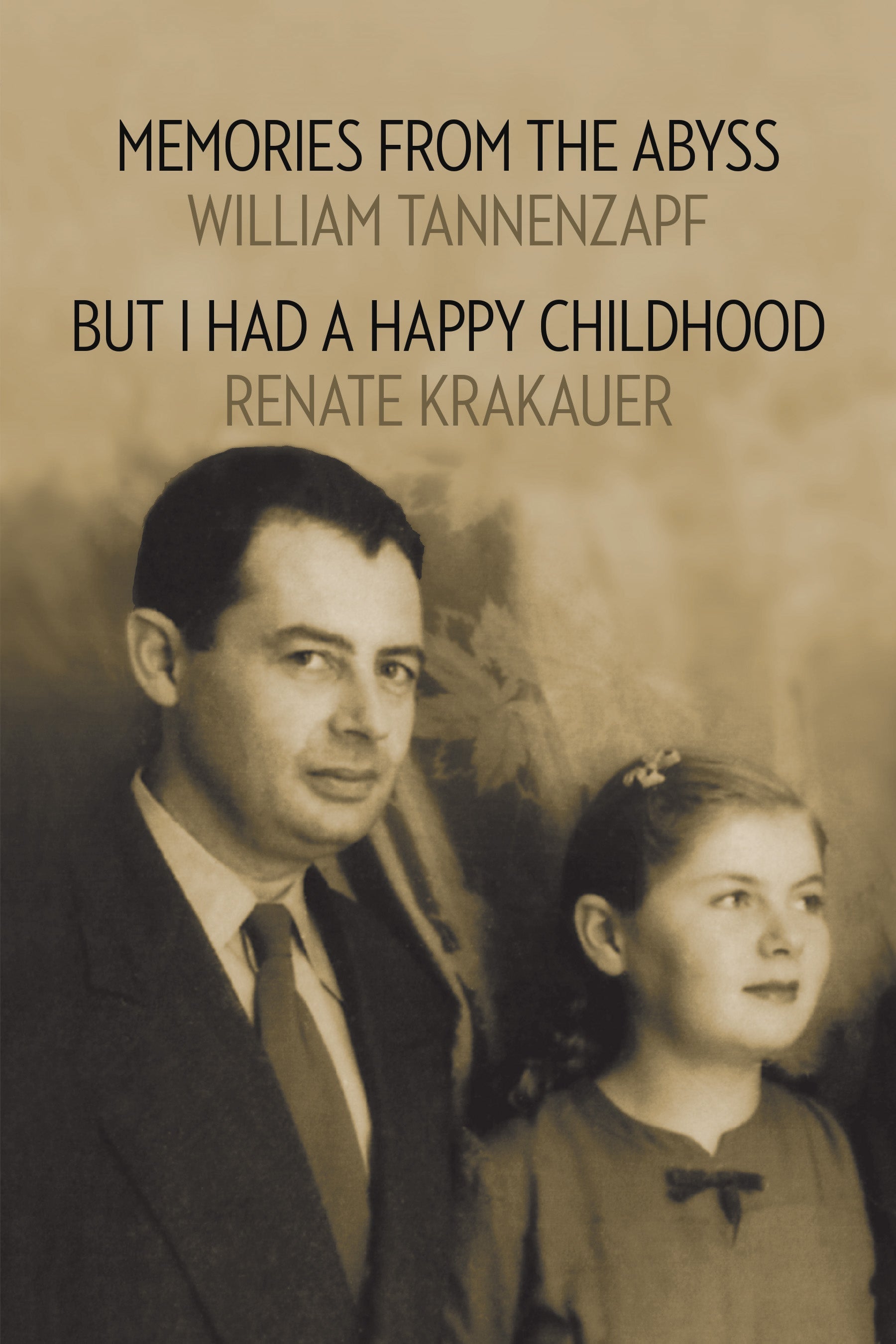 Cover: Memories From the Abyss/But I Had A Happy Childhood by William Tannenzapf and Renate Krakauer and Michael Brown