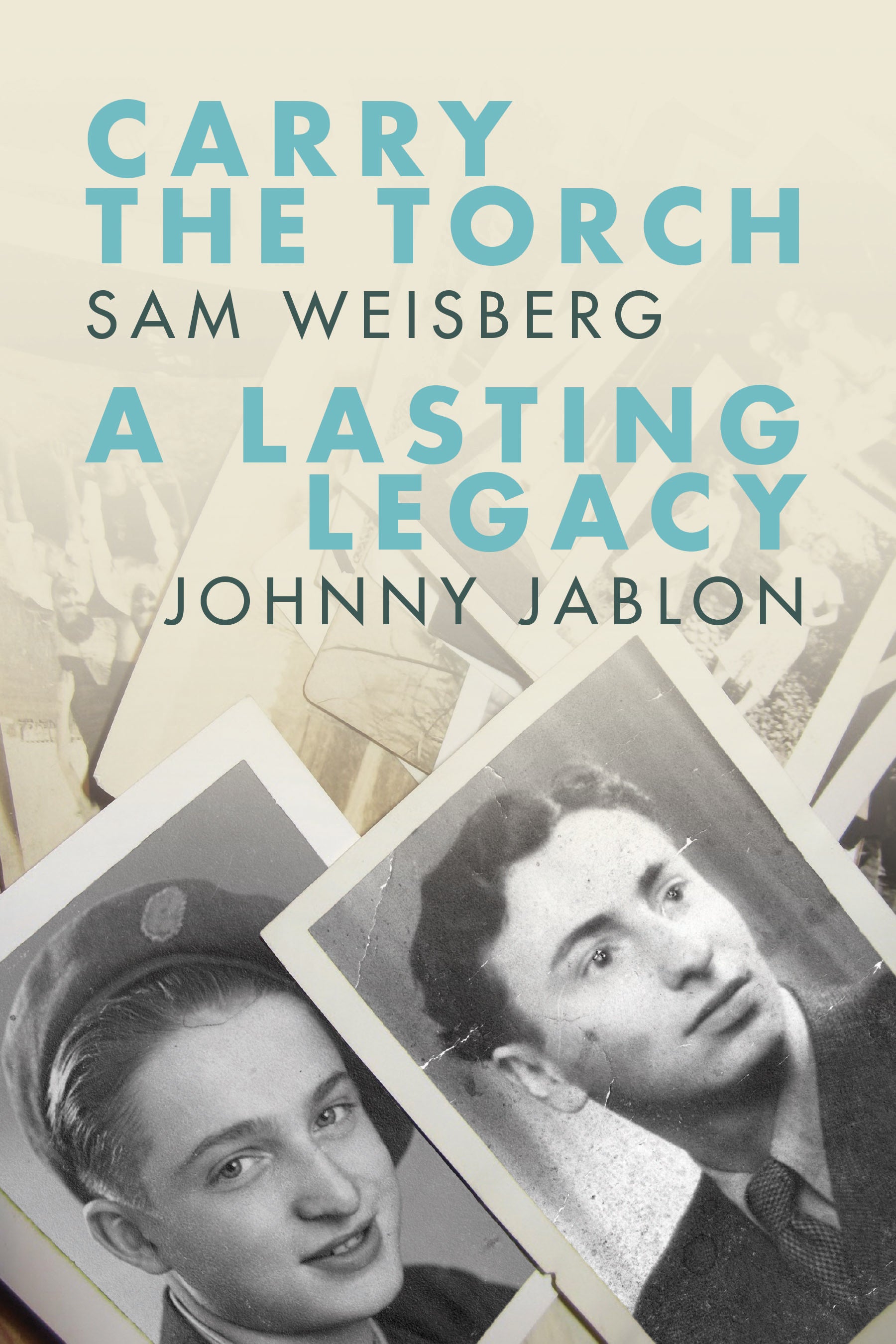 Cover: Carry the Torch/A Lasting Legacy by Sam Weisberg and Johnny (Ephroim) Jablon and Joanna Sliwa