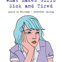 What Makes Girls Sick and Tired