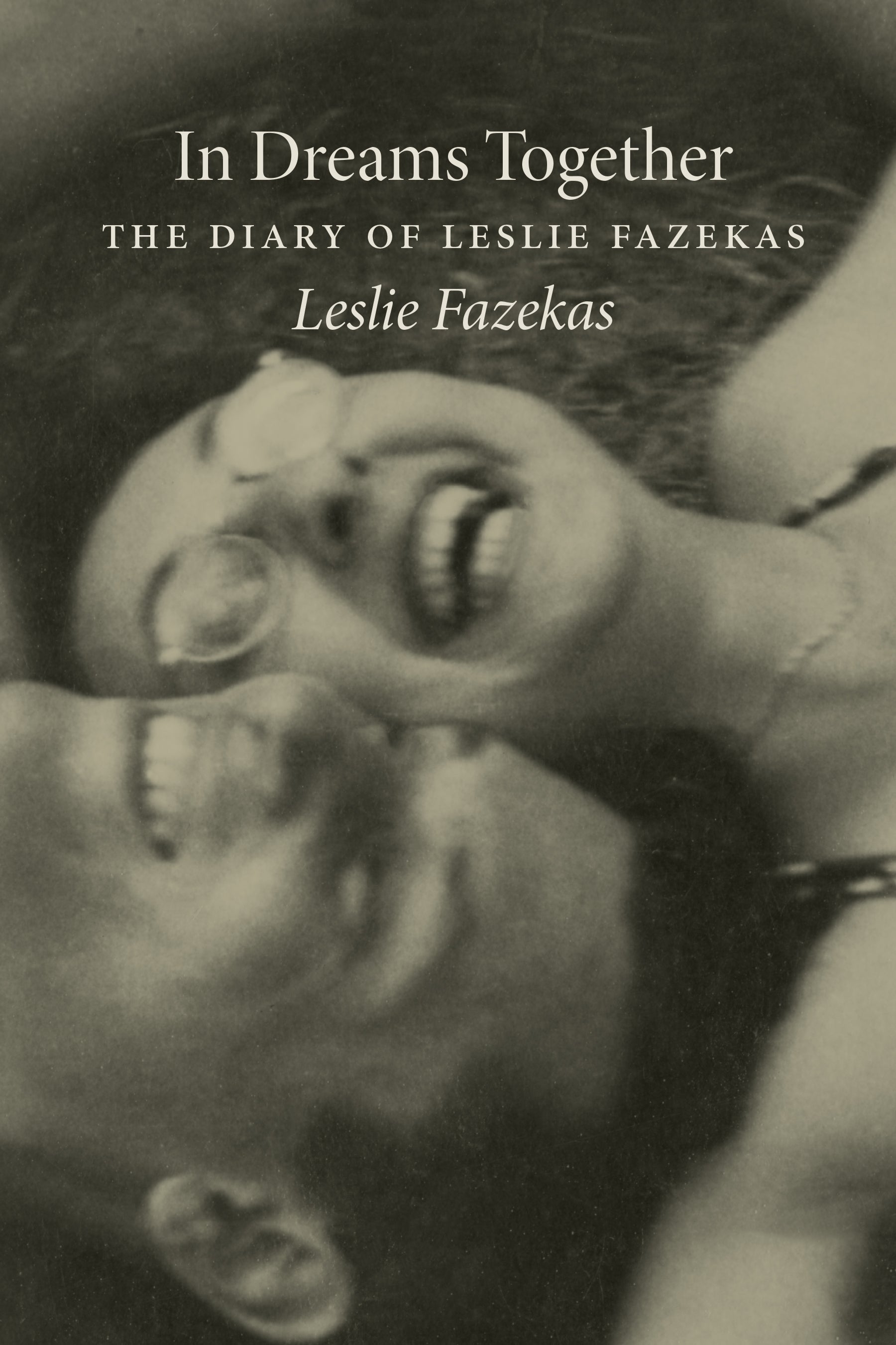 Cover: In Dreams Together: The Diary of Leslie Fazekas by Leslie Fazekas and László  Csősz and Péter Balikó  Lengyel