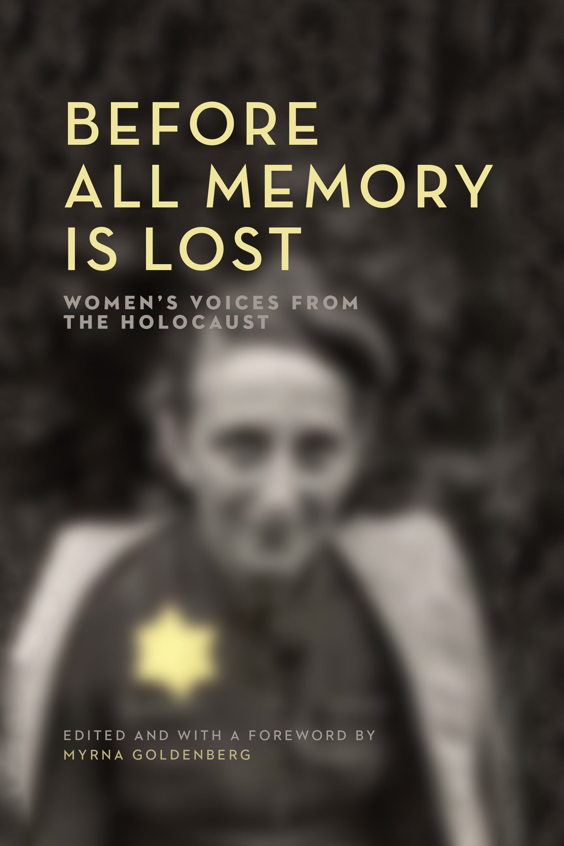 Cover: Before All Memory Is Lost: Women's Voices from the Holocaust by Myrna Goldenberg and Myrna Goldenberg