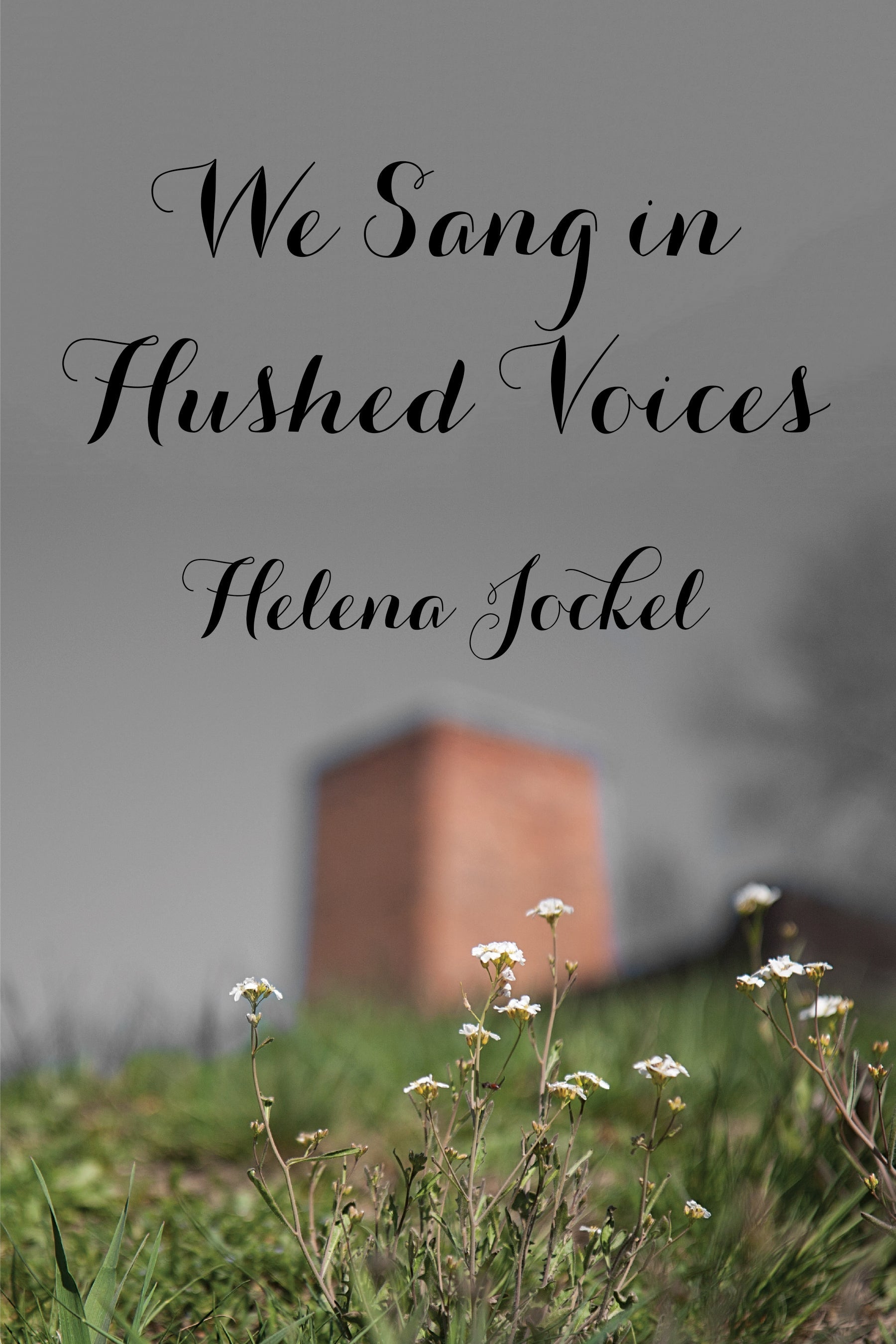 Cover: We Sang in Hushed Voices by Helena Jockel and Dorota Glowacka