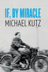 Cover: If, By Miracle by Michael Kutz and Anika Walke and Vivian Felsen