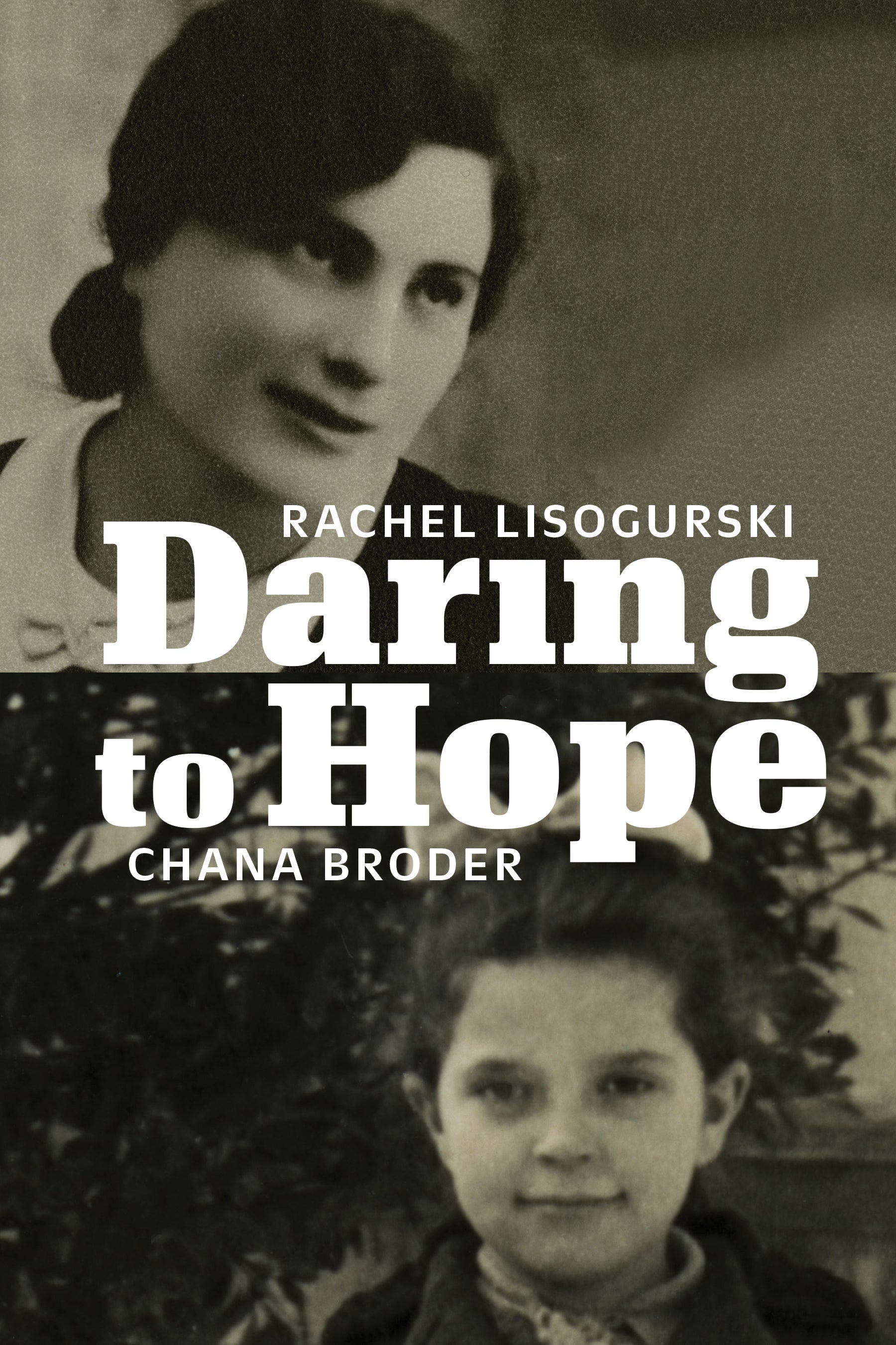 Cover: Daring to Hope by Rachel Lisogurski and Chana Broder and Barbara Engelking