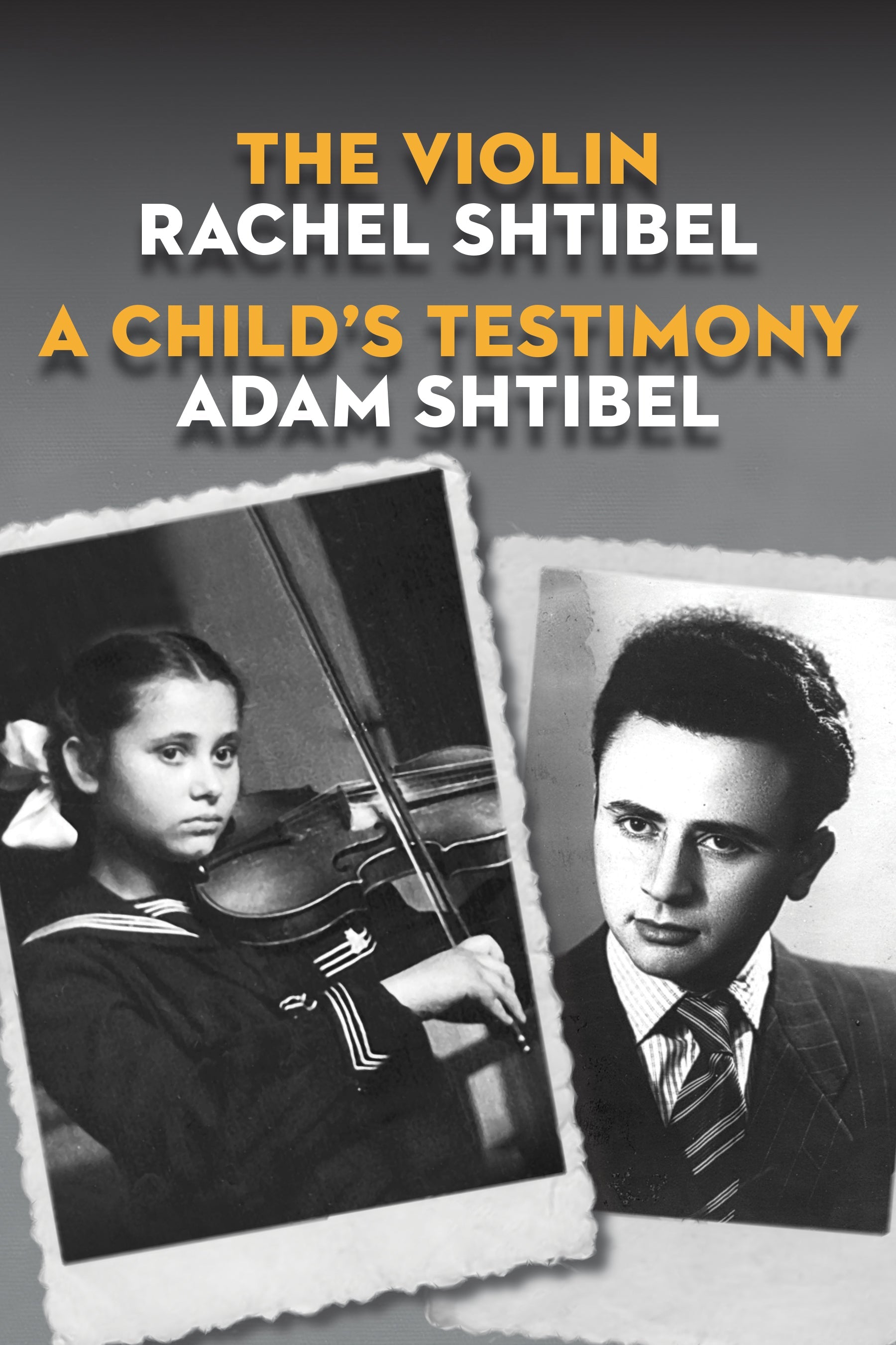 Cover: The Violin/A Child&#39;s Testimony by Rachel Shtibel and Adam Shtibel and Naomi Azrieli